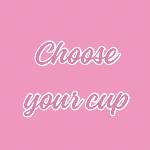Choose Your Cup